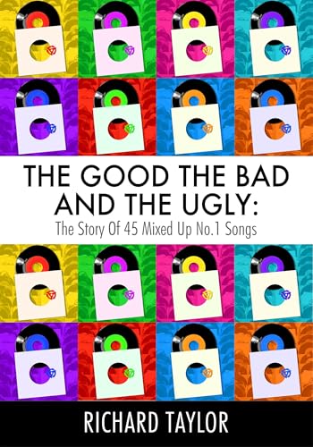 Richard Taylor - Good, the Bad and the Ugly : The Story of 45 Mixed Up image 1