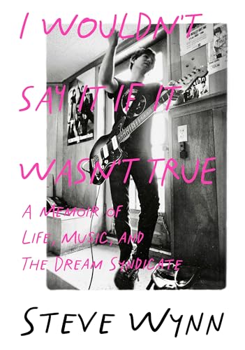 Steve Wynn - I Wouldn't Say It If It Wasn't True : A Memoir Of image 1