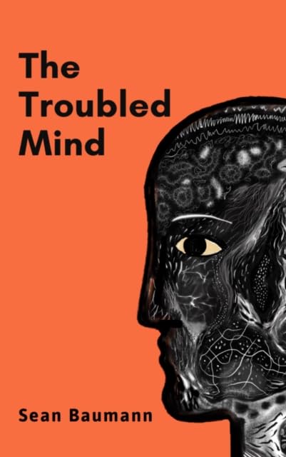 Sean Baumann - Troubled Mind : Stories of uncertainty and hope - Hardb image 1
