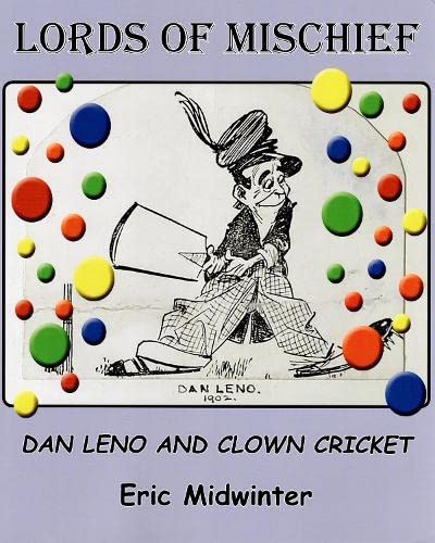 Eric Midwinter - Lords of Mischief : Dan Leno and Clown Cricket - Pape image 1