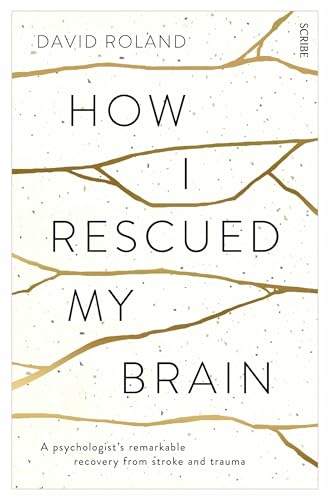 David Roland - How I Rescued My Brain : a psychologist's remarkabl image 1