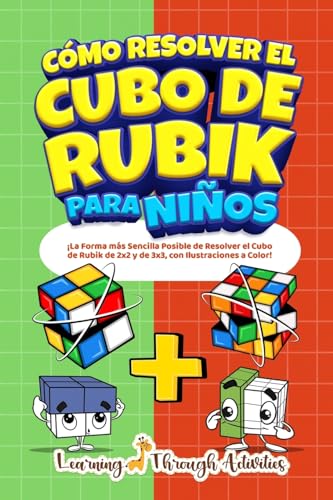 C?mo Resolver el Cubo de Rubik para Ni?os: Edici?n Especial: ?La Forma m?s Sencilla Posible de Resolver el Cubo de Rubik de 2x2 y de 3x3, con Ilustrac