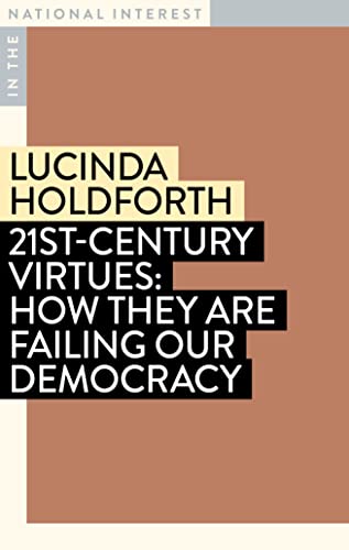 Lucinda Holdforth - 21st-Century Virtues : How They Are Failing Our De image 1
