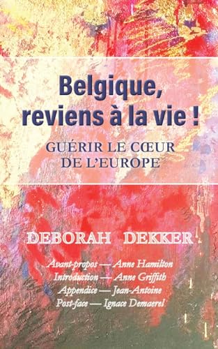 Belgique, reviens ? la vie !   Gu?rir le coeur de l'Europe