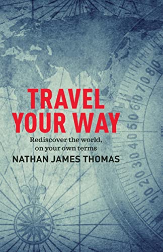 Nathan James Thomas - Travel Your Way : Rediscover the world, on your image 1