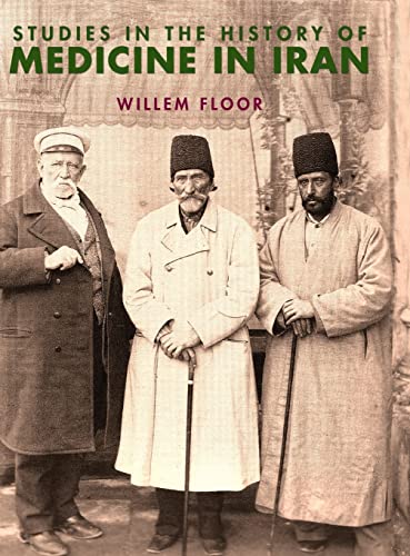 Dr Willem Floor - Studies in the History of Medicine in Iran - Hardba