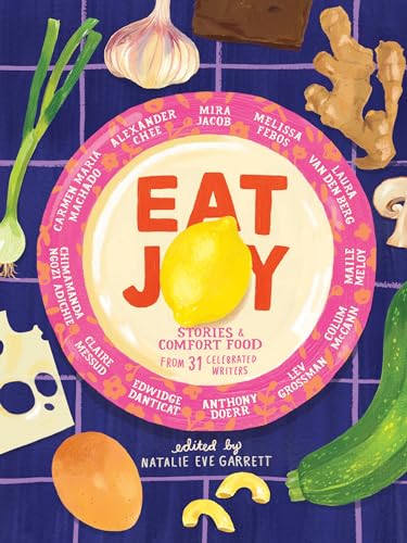 Eat Joy : Stories & Comfort Food from 31 Celebrated Writers - Hardback image 1