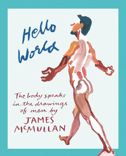 James McMullan - Hello World : The Body Speak in the Drawings of Men - image 1
