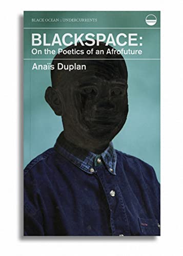 Anais Duplan - Blackspace : On the Poetics of an Afrofuture - Paperbac
