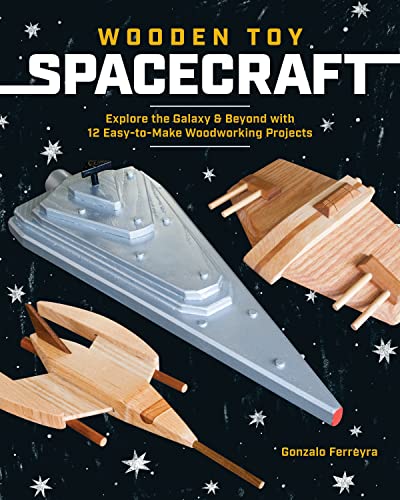 Gonzalo Ferreyra - Wooden Toy Spacecraft: Explore the Galaxy & Beyond image 1