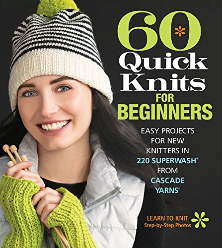 60 Quick Knits for Beginners : Easy Projects for New Knitters in 220 S image 1