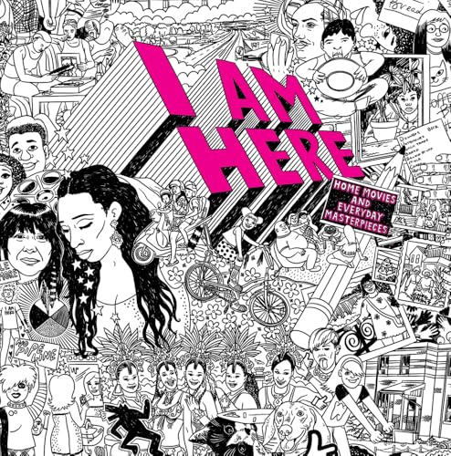 Jordan Fee - I Am Here: Home Movies and Everyday Masterpieces - Hardba image 1