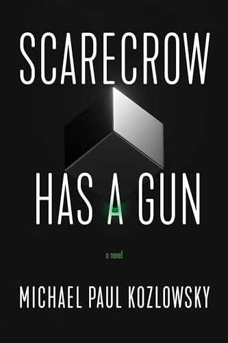 Michael Paul Kozlows - Scarecrow Has a Gun : A Novel - Hardback image 1
