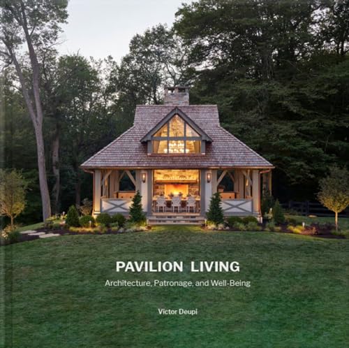Victor Deupi - Pavilion Living : Architecture, Patronage, and Well-Bei image 1