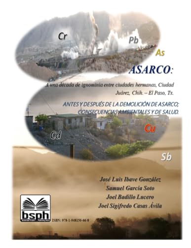 ASARCO: A una d?cada de ignominia entre ciudades hermanas, Ciudad Ju?rez, Chih. ? El Paso, Tx.: ANTES Y DESPU?S DE LA DEMOLICI?N DE ASARCO; CONSECUENC