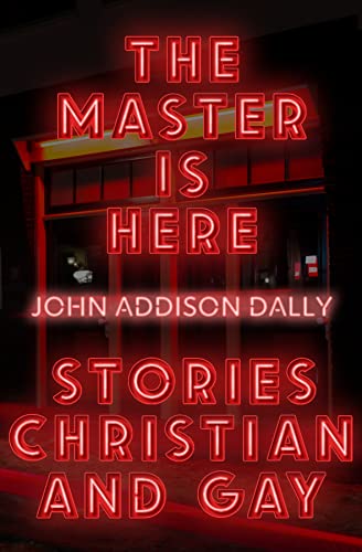 John Addison Dally - Master is Here : Stories Christian and Gay - Pape image 1