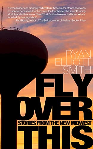 Ryan Elliott Smith - Fly Over This : Stories From the New Midwest - Pa image 1