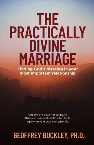 The Practically Divine Marriage: Finding God's Blessing in Your Most Important Relationship