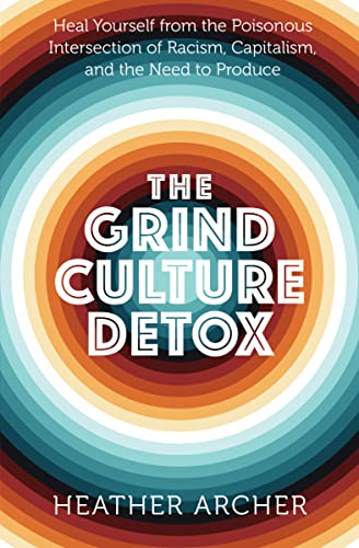 Heather Archer - Grind Culture Detox : Heal Yourself from the Poisonou image 1