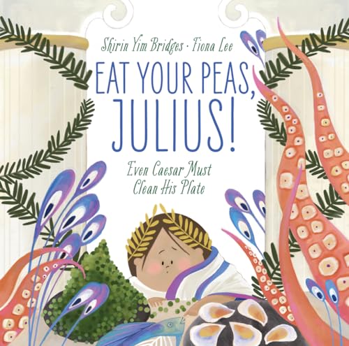 Shirin Yim Bridges - Eat Your Peas, Julius! : Even Caesar Must Clean H image 1