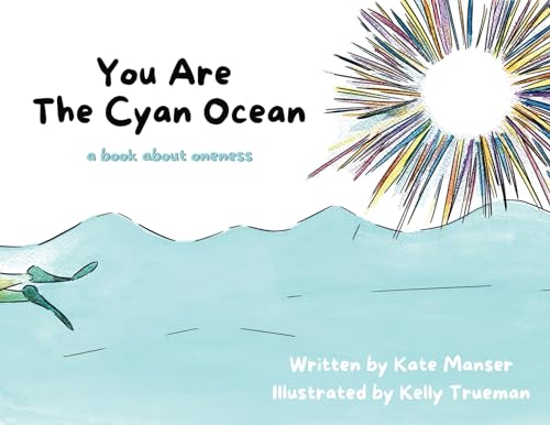 You Are The Cyan Ocean: A Book About Oneness