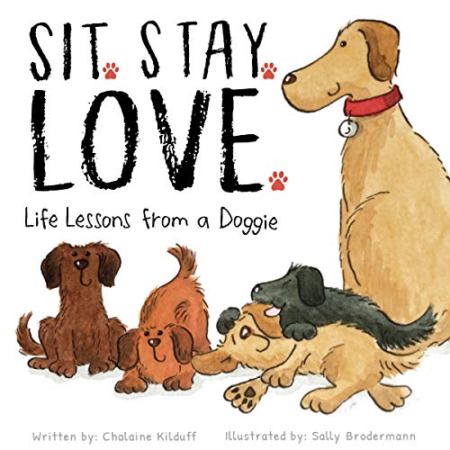 Chalaine Kilduff - Sit. Stay. Love. Life Lessons from a Doggie - Paper image 1