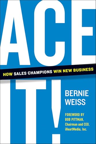 Bernie Weiss - Ace It! : How Sales Champions Win New Business - Hardba image 1