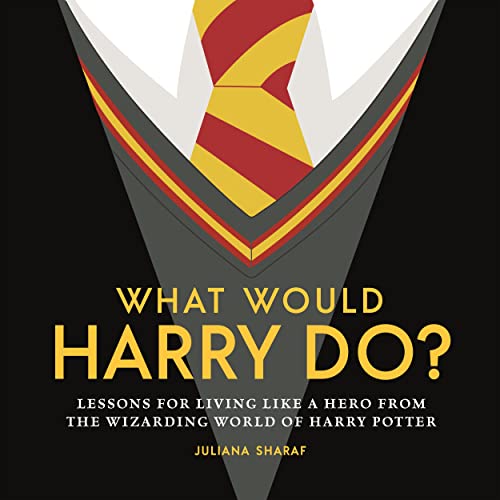 Juliana Sharaf - What Would Harry Do? : Lessons for Living Like a Hero image 1