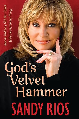 Sandy Rios - God's Velvet Hammer : How an Ordinary Girl Was Called image 1