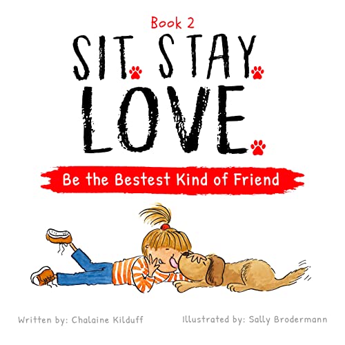 Chalaine Kilduff - Sit. Stay. Love. Be the Bestest Kind of Friend - Ha image 1