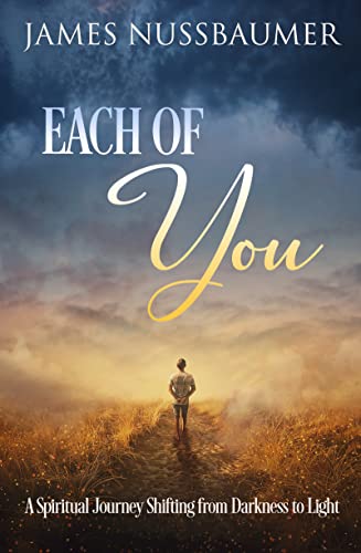 James Nussbaumer - Each of You : A Spiritual Journey Shifting from Dar image 1