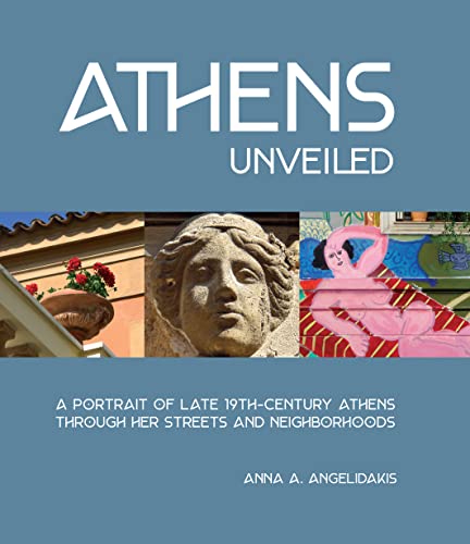 Anna Angelidakis - Athens Unveiled : A Portrait of Late 19th-Century A image 1
