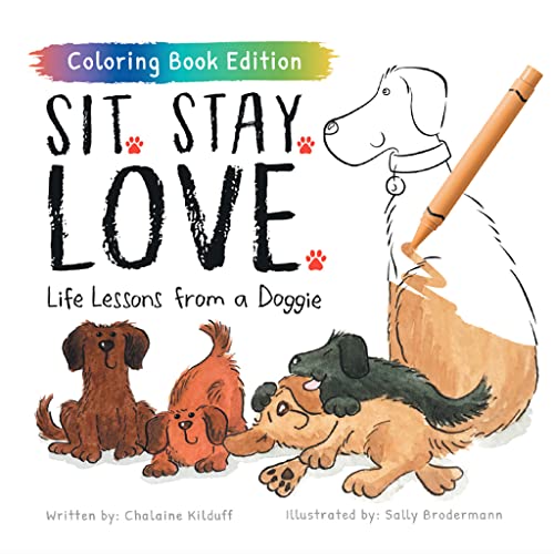 Chalaine Kilduff - Sit. Stay. Love. : Life Lessons from a Doggie, Colo image 1