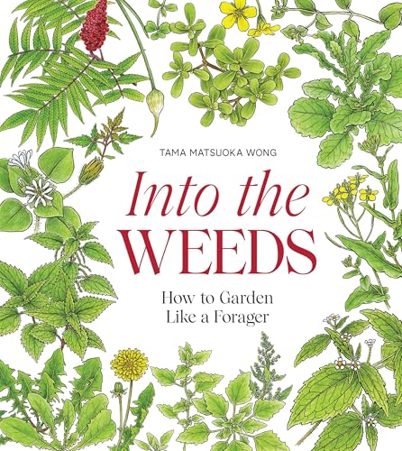 Tama Matsuoka Wong - Into the Weeds : How to Garden Like a Forager - H image 1