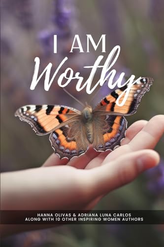 I Am Worthy: Unveiling the Stories of Self-Discovery and Worthiness