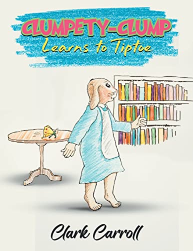 Carroll - Clumpety-Clump Learns to Tiptoe - paperback or softback image 1