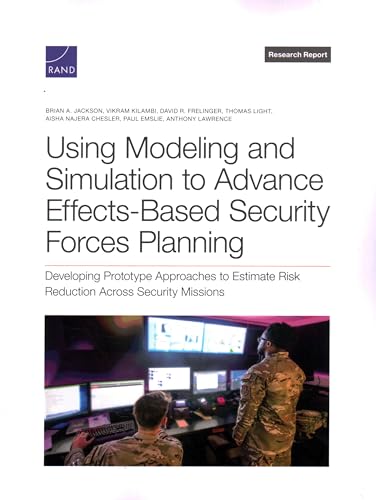 Using Modeling and Simulation to Advance Effects-Based Security Forces Planning: Developing Prototype Approaches to Estimate Risk Reduction Across Sec