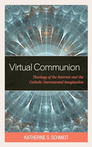 Katherine G. Schmidt - Virtual Communion : Theology of the Internet an image 1