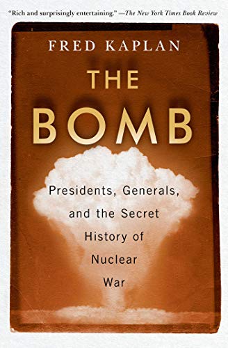 Fred Kaplan - Bomb : Presidents, Generals, and the Secret History of N image 1