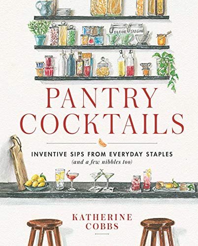 Katherine Cobbs - Pantry Cocktails : Inventive Sips from Everyday Stap image 1