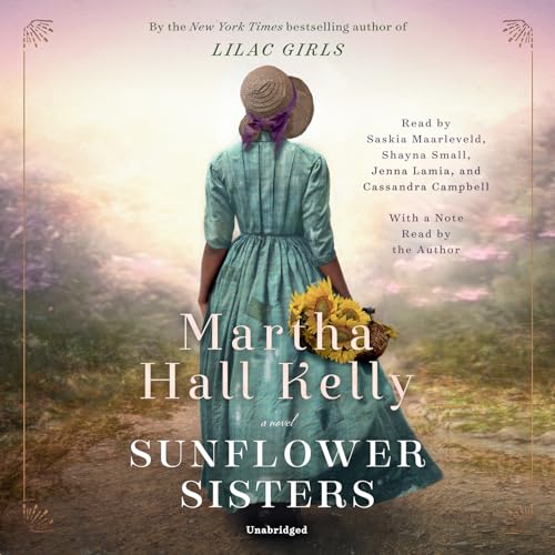 Martha Hall Kelly - Sunflower Sisters : A Novel - CD image 1