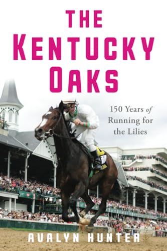 Avalyn Hunter - Kentucky Oaks : 150 Years of Running for the Lilies - image 1