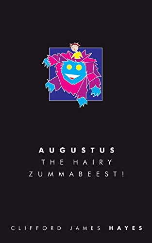 Augustus, the Hairy Zummabeest! (Special Edition!)