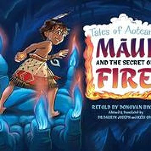 Donovan Bixley - Maui and the Secret of Fire : Tales of Aotearoa 3 - H image 1