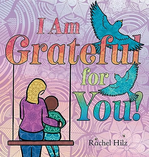 I Am Grateful for YOU!: A Children's Picture Book that Teaches Mindfulness, Appreciation, and Love