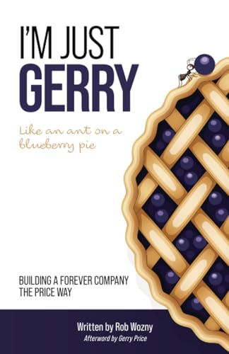 I'm Just Gerry: Building a Forever Company the Price Way