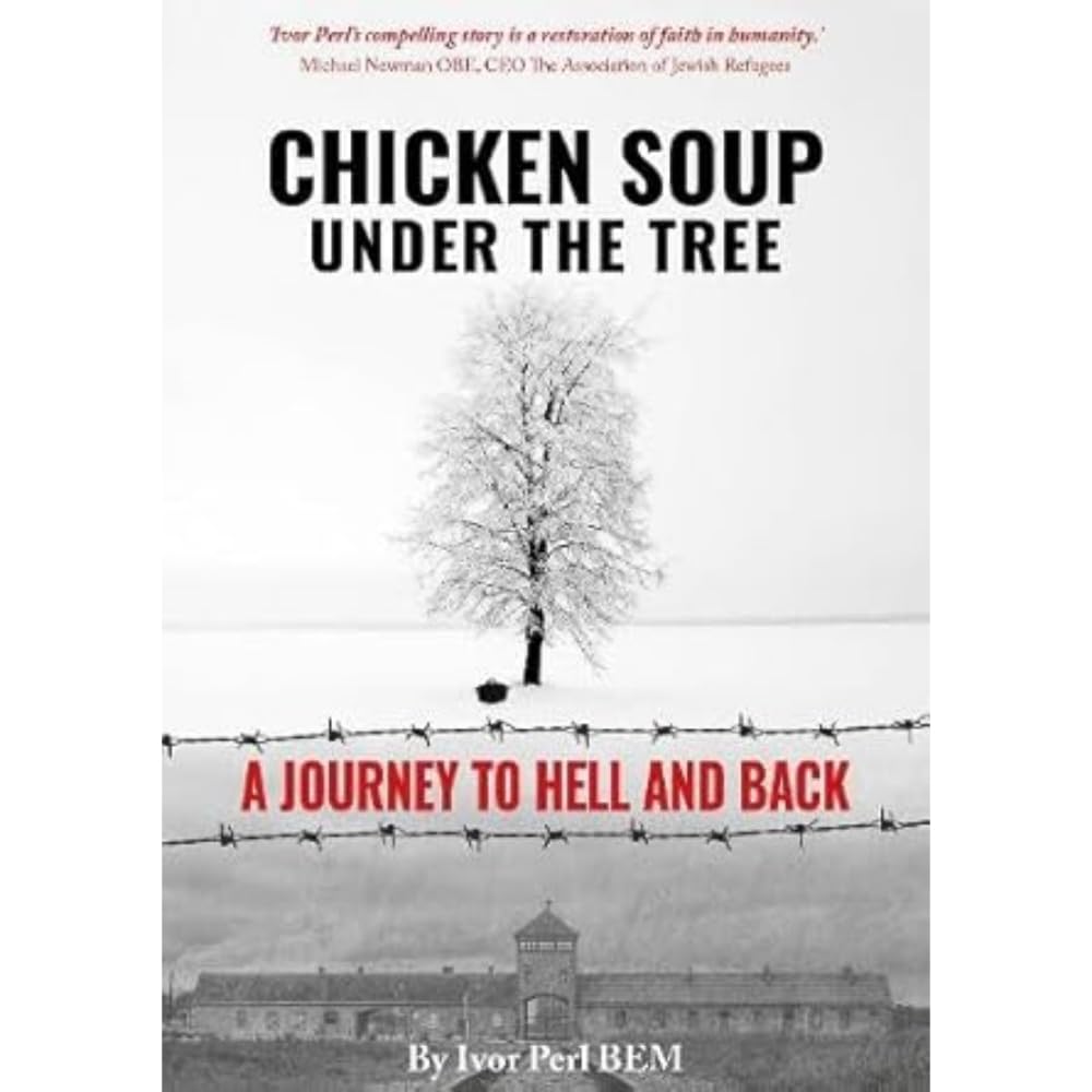 Ivor Perl - Chicken Soup Under the Tree : A Journey to Hell and Back - image 1