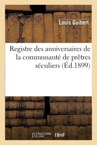 Registre des anniversaires de la communaut? de pr?tres s?culiers de Saint-Maximin ? Magnac-Laval