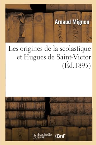 Les origines de la scolastique et Hugues de Saint-Victor