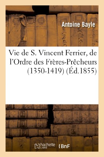 Vie de S. Vincent Ferrier, de l'Ordre des Fr?res-Pr?cheurs (1350-1419)